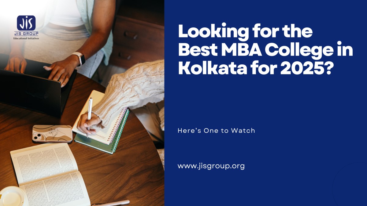  Looking for the Best MBA College in Kolkata for 2025? Here’s One to Watch
