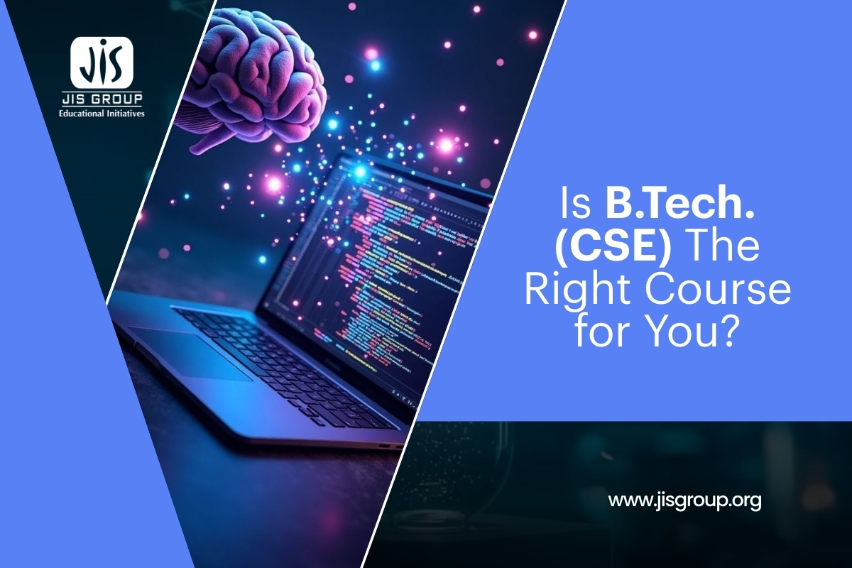 Is B.Tech. (CSE) the Right Course for You? A Complete Guide for Students & Parents